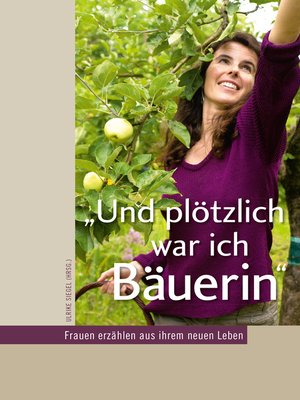 cover image of Und plötzlich war ich Bäuerin